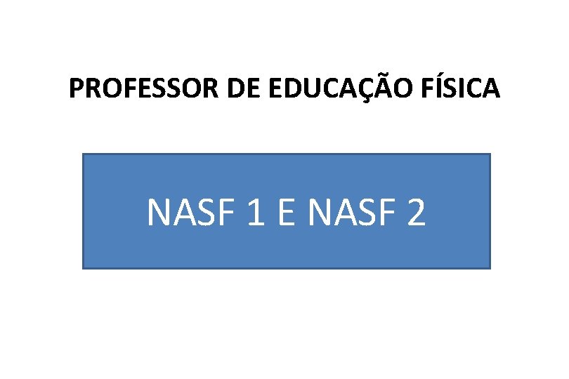 PROFESSOR DE EDUCAÇÃO FÍSICA NASF 1 E NASF 2 