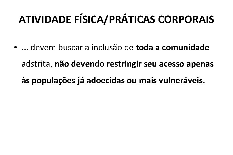 ATIVIDADE FÍSICA/PRÁTICAS CORPORAIS • . . . devem buscar a inclusão de toda a