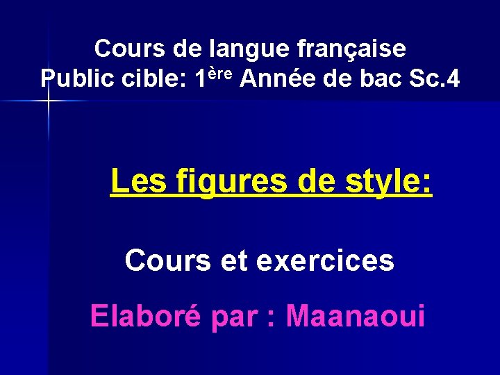 Cours de langue française Public cible: 1ère Année de bac Sc. 4 Les figures