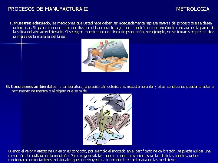 PROCESOS DE MANUFACTURA II METROLOGIA F. Muestreo adecuado, las mediciones que Usted hace deben