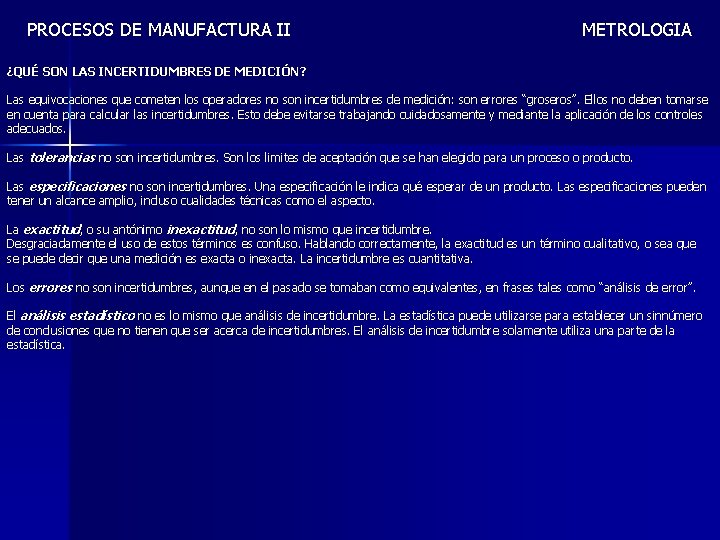 PROCESOS DE MANUFACTURA II METROLOGIA ¿QUÉ SON LAS INCERTIDUMBRES DE MEDICIÓN? Las equivocaciones que