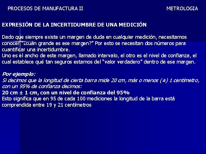 PROCESOS DE MANUFACTURA II METROLOGIA EXPRESIÓN DE LA INCERTIDUMBRE DE UNA MEDICIÓN Dado que