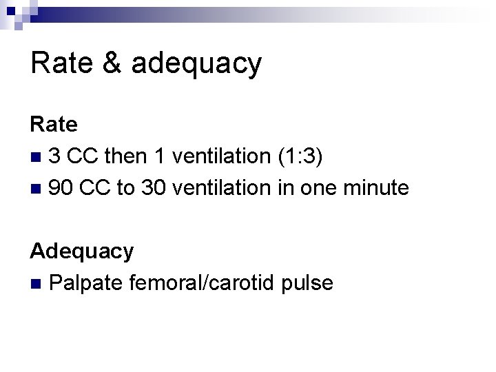 Rate & adequacy Rate n 3 CC then 1 ventilation (1: 3) n 90