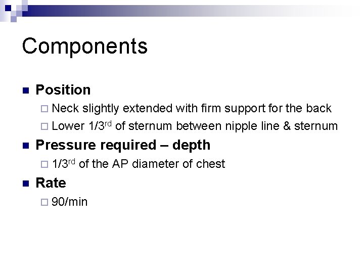Components n Position ¨ Neck slightly extended with firm support for the back ¨