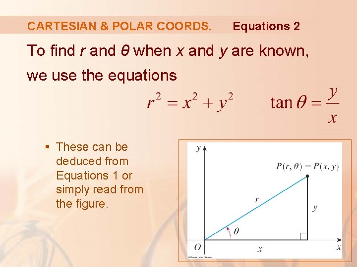 CARTESIAN & POLAR COORDS. Equations 2 To find r and θ when x and