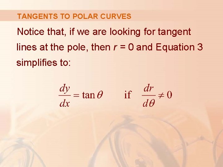 TANGENTS TO POLAR CURVES Notice that, if we are looking for tangent lines at