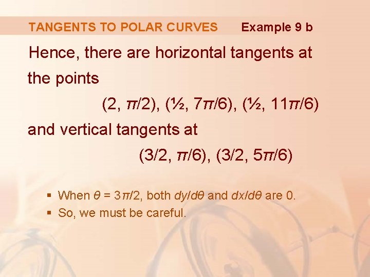 TANGENTS TO POLAR CURVES Example 9 b Hence, there are horizontal tangents at the