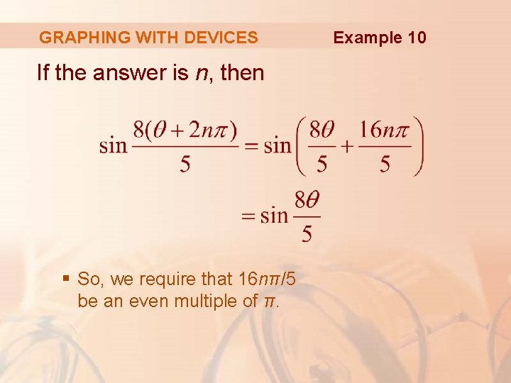 GRAPHING WITH DEVICES If the answer is n, then § So, we require that