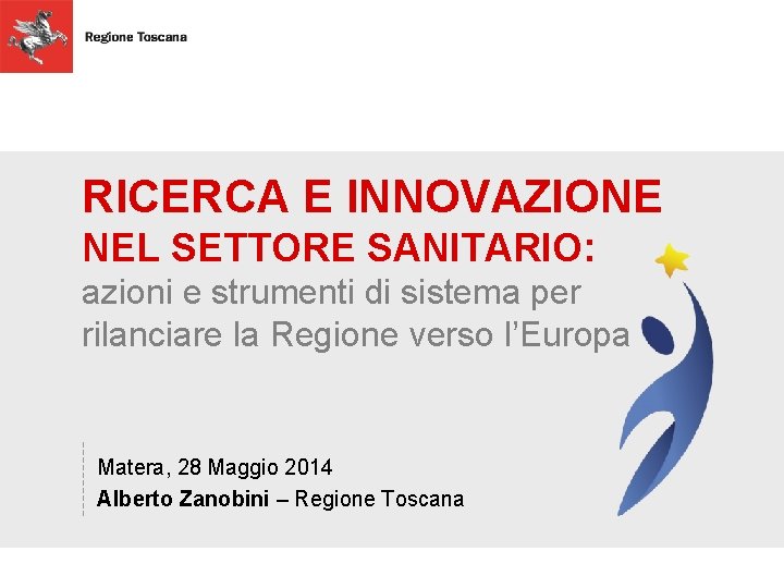 RICERCA E INNOVAZIONE NEL SETTORE SANITARIO: azioni e strumenti di sistema per rilanciare la