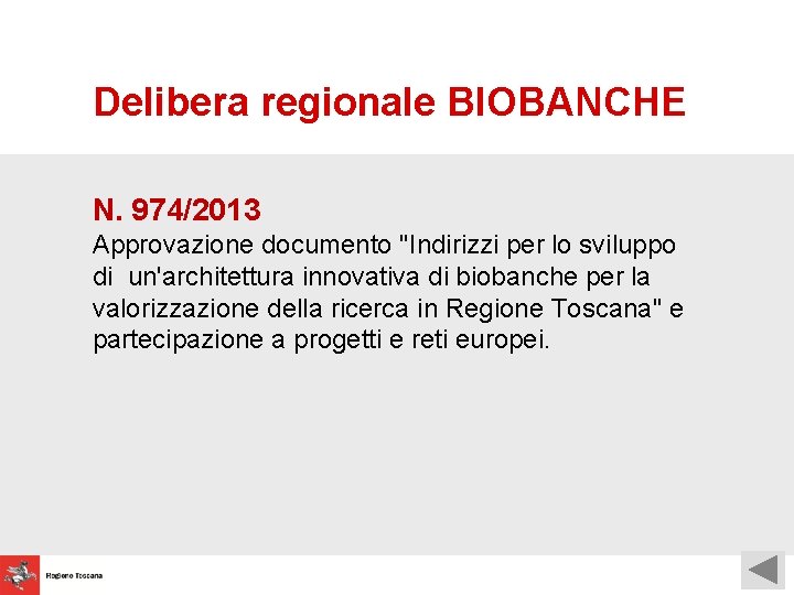 Delibera regionale BIOBANCHE N. 974/2013 Approvazione documento "Indirizzi per lo sviluppo di un'architettura innovativa