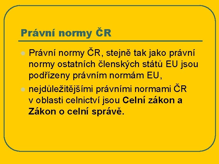 Právní normy ČR l l Právní normy ČR, stejně tak jako právní normy ostatních