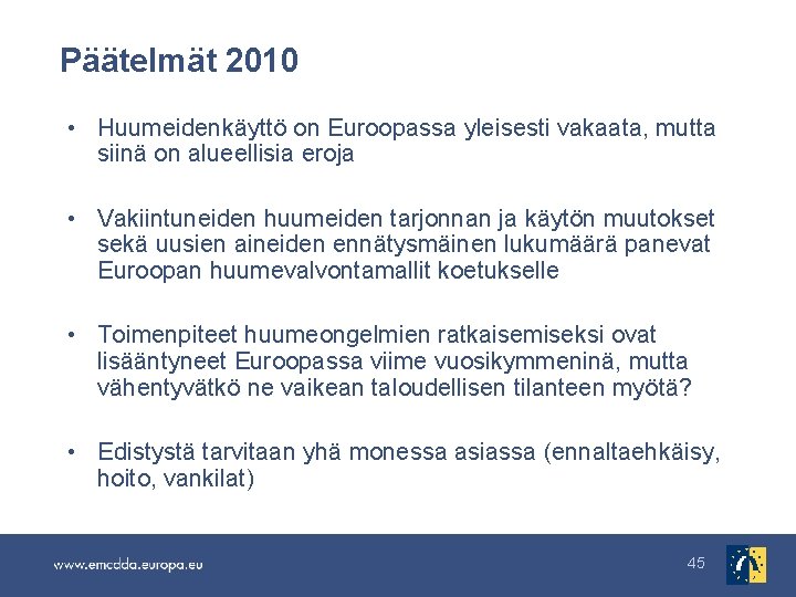 Päätelmät 2010 • Huumeidenkäyttö on Euroopassa yleisesti vakaata, mutta siinä on alueellisia eroja •