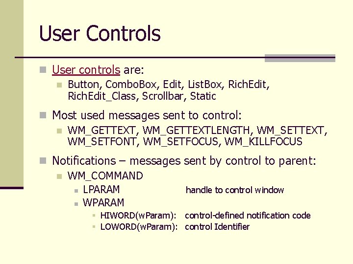 User Controls n User controls are: n Button, Combo. Box, Edit, List. Box, Rich.