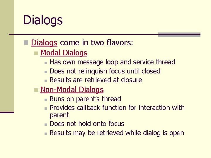 Dialogs n Dialogs come in two flavors: n Modal Dialogs n n Has own