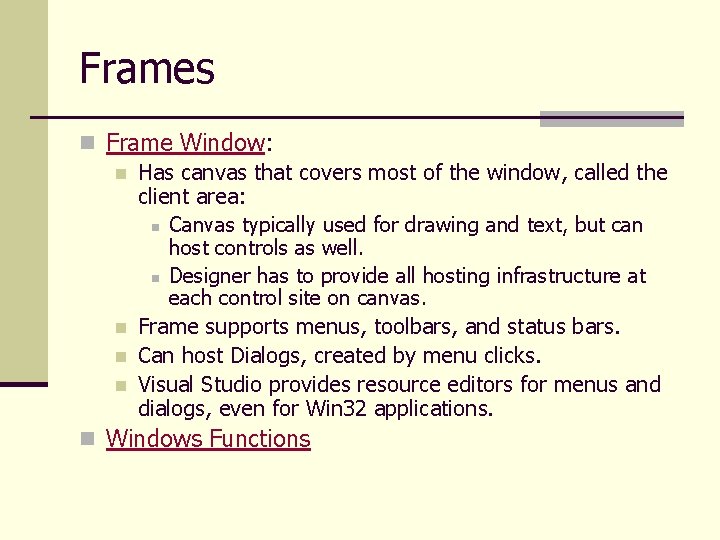 Frames n Frame Window: n Has canvas that covers most of the window, called