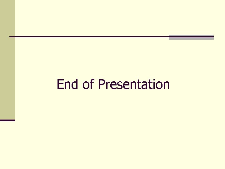 End of Presentation 