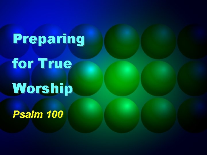 Preparing for True Worship Psalm 100 
