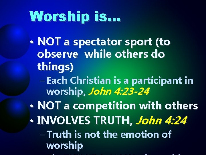 Worship is… • NOT a spectator sport (to observe while others do things) –
