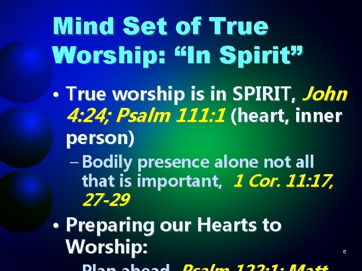 Mind Set of True Worship: “In Spirit” • True worship is in SPIRIT, John