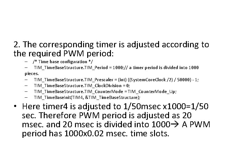 2. The corresponding timer is adjusted according to the required PWM period: – /*