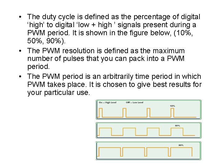  • The duty cycle is defined as the percentage of digital ‘high’ to
