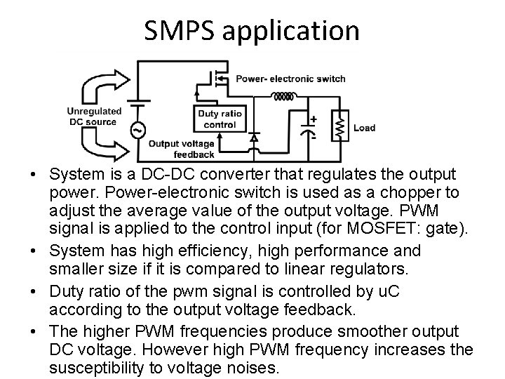 SMPS application • System is a DC-DC converter that regulates the output power. Power-electronic