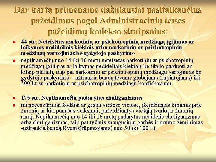 Dar kartą primename dažniausiai pasitaikančius pažeidimus pagal Administracinių teisės pažeidimų kodekso straipsnius: n n