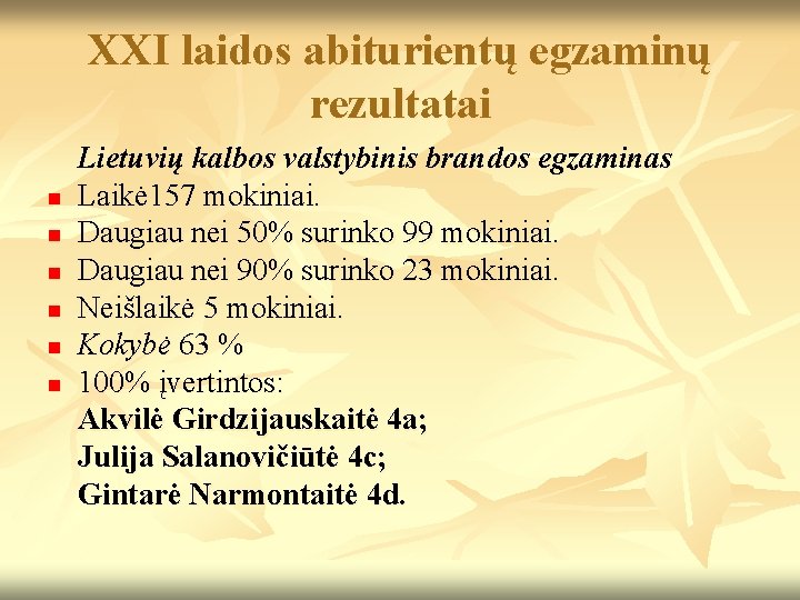 XXI laidos abiturientų egzaminų rezultatai n n n Lietuvių kalbos valstybinis brandos egzaminas Laikė