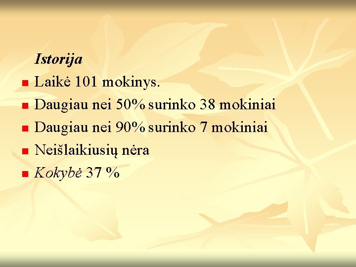 n n n Istorija Laikė 101 mokinys. Daugiau nei 50% surinko 38 mokiniai Daugiau