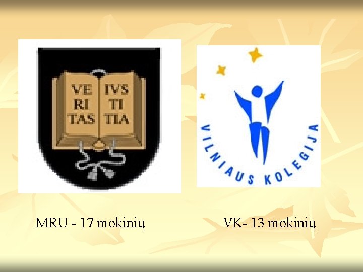 MRU - 17 mokinių VK- 13 mokinių 