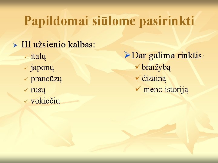 Papildomai siūlome pasirinkti Ø III užsienio kalbas: italų ü japonų ü prancūzų ü rusų