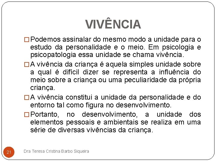 VIVÊNCIA � Podemos assinalar do mesmo modo a unidade para o estudo da personalidade
