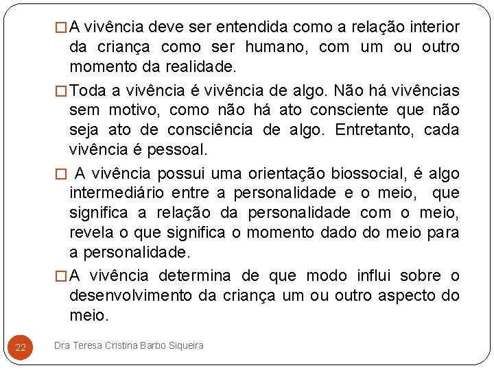 � A vivência deve ser entendida como a relação interior da criança como ser