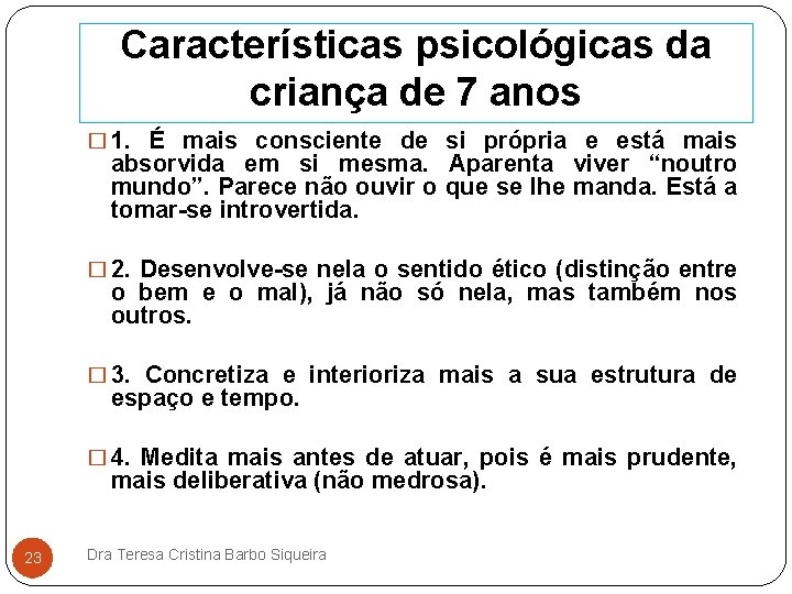 Características psicológicas da criança de 7 anos � 1. É mais consciente de si