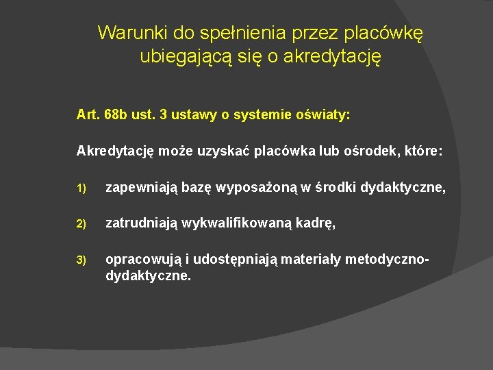 Warunki do spełnienia przez placówkę ubiegającą się o akredytację Art. 68 b ust. 3