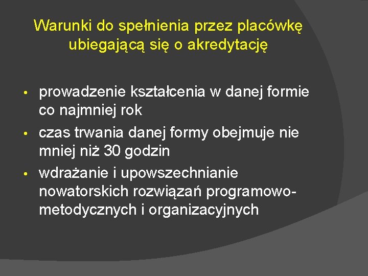 Warunki do spełnienia przez placówkę ubiegającą się o akredytację prowadzenie kształcenia w danej formie