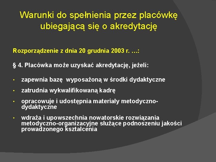 Warunki do spełnienia przez placówkę ubiegającą się o akredytację Rozporządzenie z dnia 20 grudnia