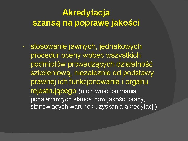 Akredytacja szansą na poprawę jakości stosowanie jawnych, jednakowych procedur oceny wobec wszystkich podmiotów prowadzących