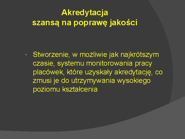 Akredytacja szansą na poprawę jakości Stworzenie, w możliwie jak najkrótszym czasie, systemu monitorowania pracy