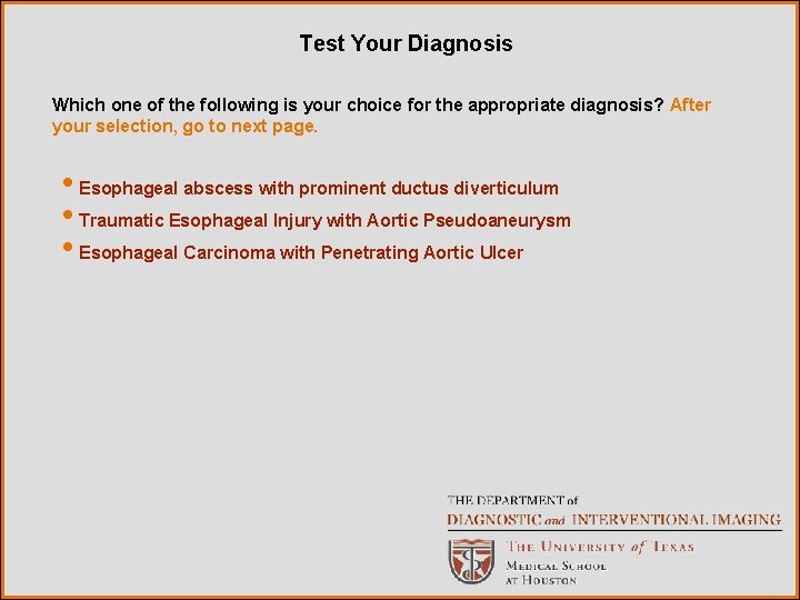 Test Your Diagnosis Which one of the following is your choice for the appropriate