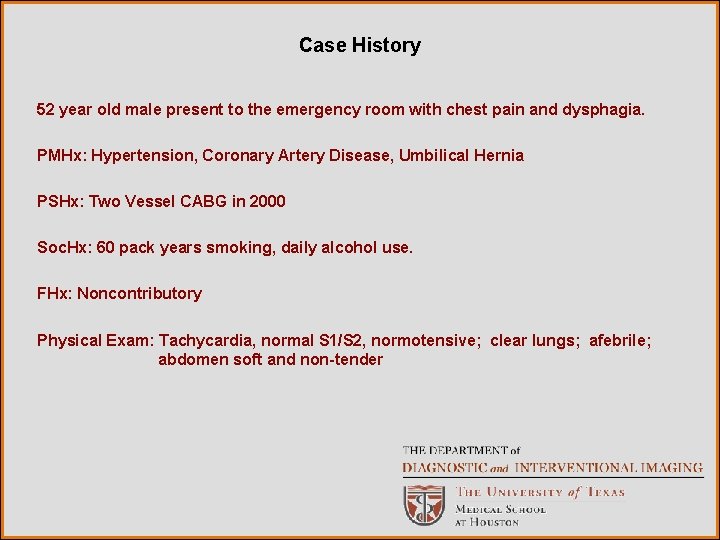 Case History 52 year old male present to the emergency room with chest pain