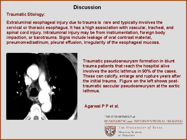 Discussion Traumatic Etiology: Extraluminal esophageal injury due to trauma is rare and typically involves