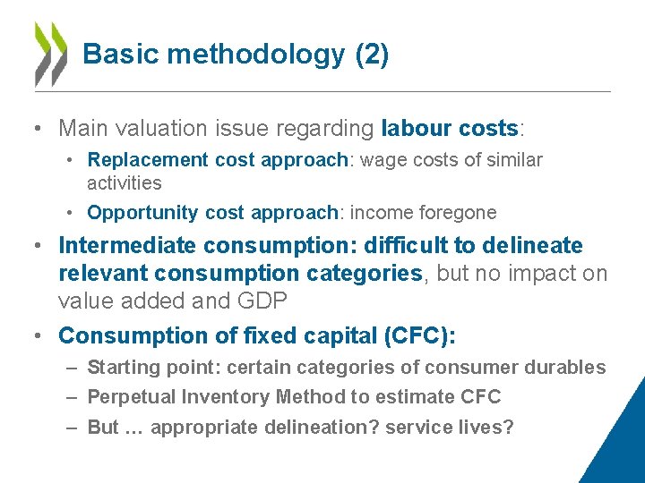 Basic methodology (2) • Main valuation issue regarding labour costs: • Replacement cost approach: