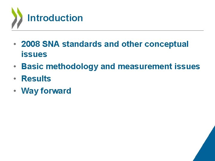 Introduction • 2008 SNA standards and other conceptual issues • Basic methodology and measurement