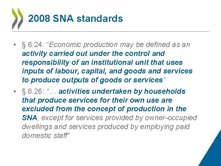 2008 SNA standards • § 6. 24: “Economic production may be defined as an