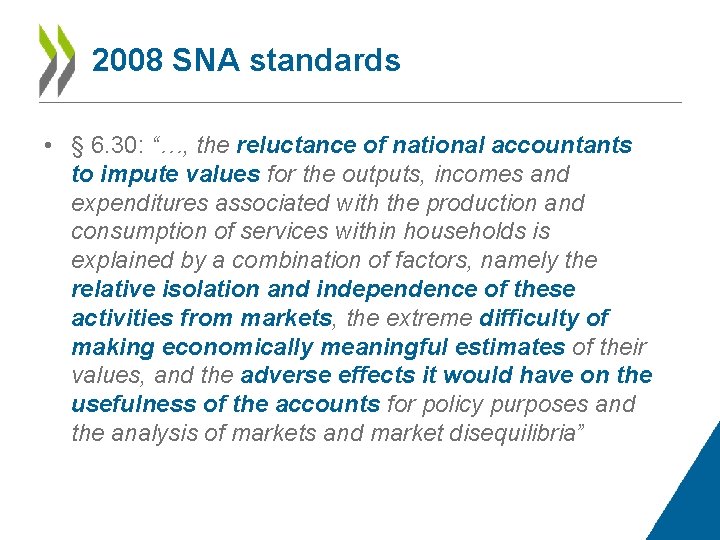 2008 SNA standards • § 6. 30: “…, the reluctance of national accountants to