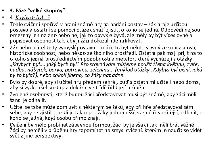  • 3. Fáze “velké skupiny“ • 4. Kdybych byl. . . ? •