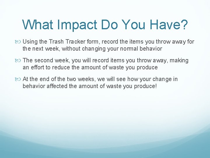 What Impact Do You Have? Using the Trash Tracker form, record the items you