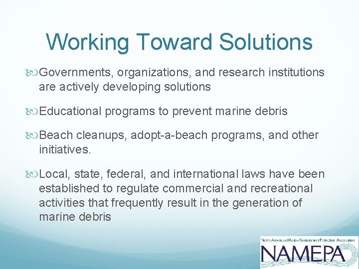 Working Toward Solutions Governments, organizations, and research institutions are actively developing solutions Educational programs