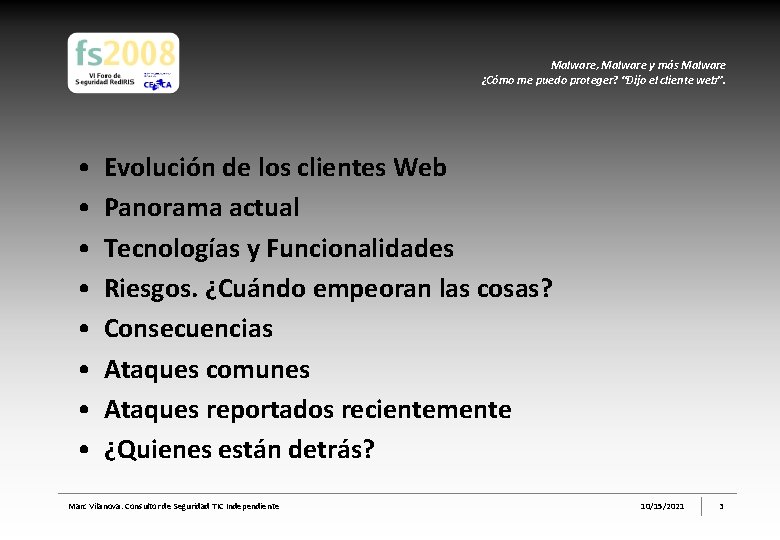 Malware, Malware y más Malware ¿Cómo me puedo proteger? “Dijo el cliente web”. •